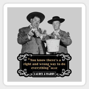 Laurel & Hardy Quotes: 'You Know There's A Right And Wrong Way To Do Everything’ Sticker